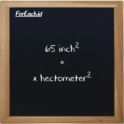 Example inch<sup>2</sup> to hectometer<sup>2</sup> conversion (65 in<sup>2</sup> to hm<sup>2</sup>)