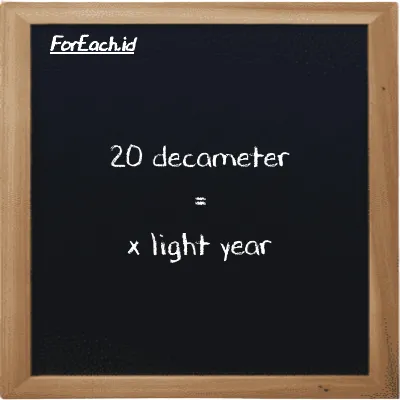 Example decameter to light year conversion (20 dam to ly)