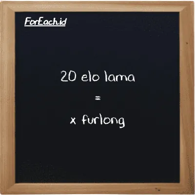 Example elo lama to furlong conversion (20 el la to fur)