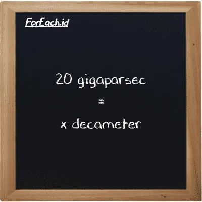 Example gigaparsec to decameter conversion (20 Gpc to dam)