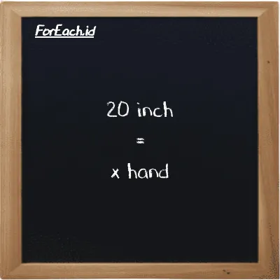 Example inch to hand conversion (20 in to h)