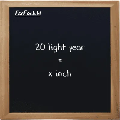 Example light year to inch conversion (20 ly to in)