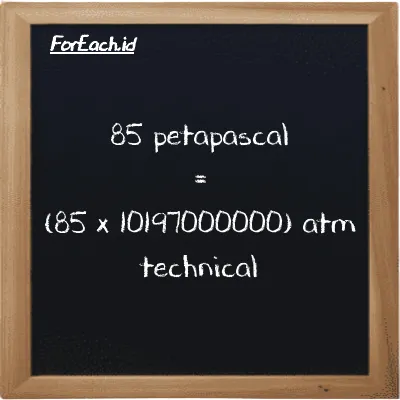 How to convert petapascal to atm technical: 85 petapascal (PPa) is equivalent to 85 times 10197000000 atm technical (at)