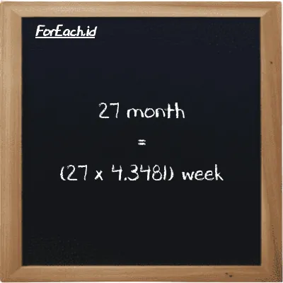 How to convert month to week: 27 month (mo) is equivalent to 27 times 4.3481 week (w)