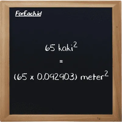 Cara konversi kaki<sup>2</sup> ke meter<sup>2</sup> (ft<sup>2</sup> ke m<sup>2</sup>): 65 kaki<sup>2</sup> (ft<sup>2</sup>) setara dengan 65 dikalikan dengan 0.092903 meter<sup>2</sup> (m<sup>2</sup>)