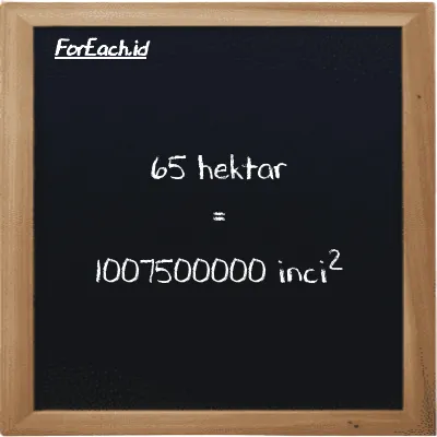 65 hektar setara dengan 1007500000 inci<sup>2</sup> (65 ha setara dengan 1007500000 in<sup>2</sup>)