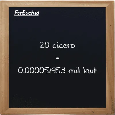 20 cicero setara dengan 0.000051953 mil laut (20 ccr setara dengan 0.000051953 nmi)
