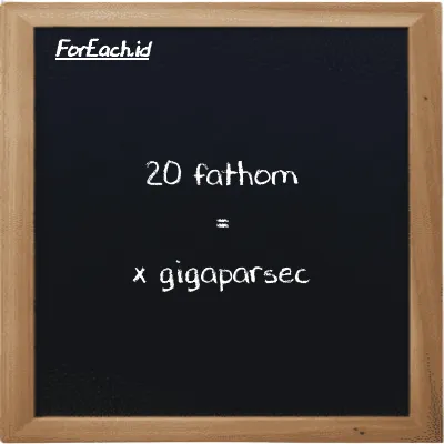 Contoh konversi fathom ke gigaparsec (ft ke Gpc)