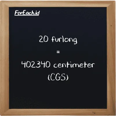 20 furlong setara dengan 402340 centimeter (20 fur setara dengan 402340 cm)