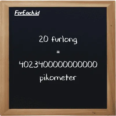 20 furlong setara dengan 4023400000000000 pikometer (20 fur setara dengan 4023400000000000 pm)