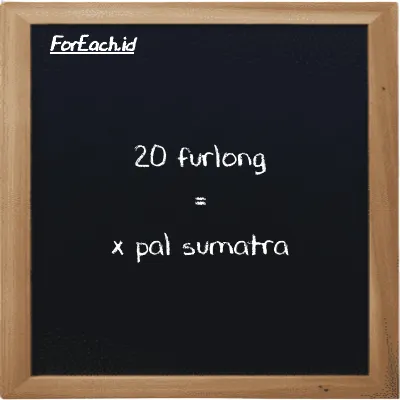 Contoh konversi furlong ke pal sumatra (fur ke ps)