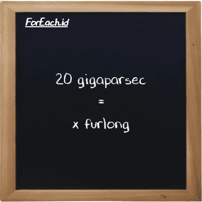 Contoh konversi gigaparsec ke furlong (Gpc ke fur)