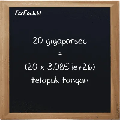 Cara konversi gigaparsec ke telapak tangan (Gpc ke h): 20 gigaparsec (Gpc) setara dengan 20 dikalikan dengan 3.0857e+26 telapak tangan (h)