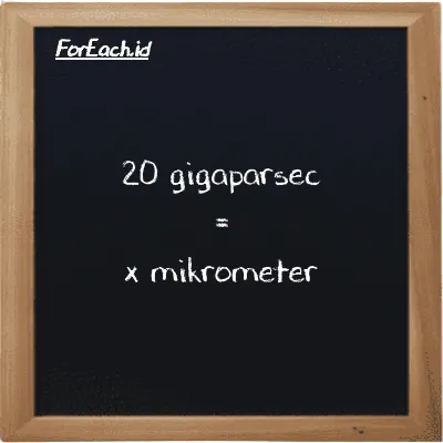 Contoh konversi gigaparsec ke mikrometer (Gpc ke µm)
