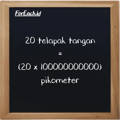 Cara konversi telapak tangan ke pikometer (h ke pm): 20 telapak tangan (h) setara dengan 20 dikalikan dengan 100000000000 pikometer (pm)