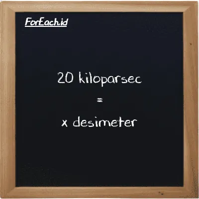 Contoh konversi kiloparsec ke desimeter (kpc ke dm)