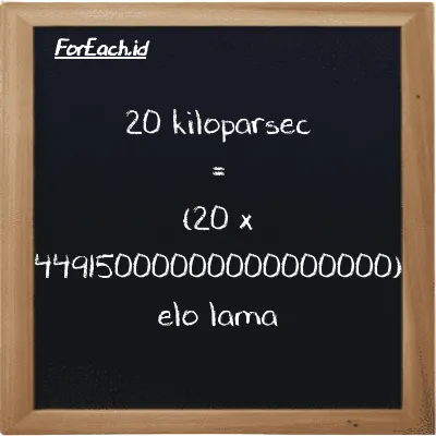 Cara konversi kiloparsec ke elo lama (kpc ke el la): 20 kiloparsec (kpc) setara dengan 20 dikalikan dengan 44915000000000000000 elo lama (el la)