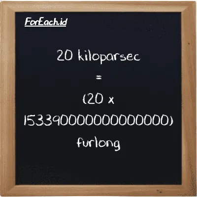 Cara konversi kiloparsec ke furlong (kpc ke fur): 20 kiloparsec (kpc) setara dengan 20 dikalikan dengan 153390000000000000 furlong (fur)