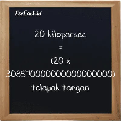 Cara konversi kiloparsec ke telapak tangan (kpc ke h): 20 kiloparsec (kpc) setara dengan 20 dikalikan dengan 308570000000000000000 telapak tangan (h)