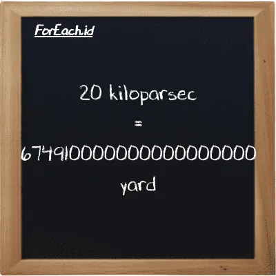 20 kiloparsec setara dengan 674910000000000000000 yard (20 kpc setara dengan 674910000000000000000 yd)