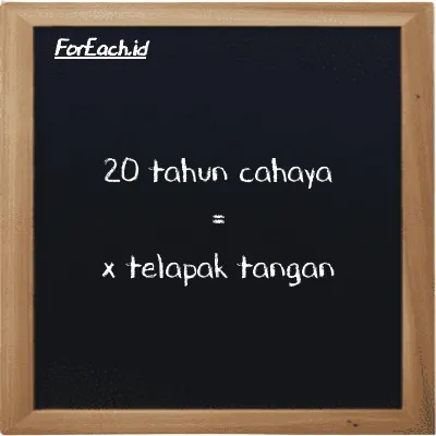 Contoh konversi tahun cahaya ke telapak tangan (ly ke h)
