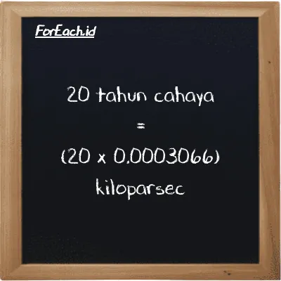Cara konversi tahun cahaya ke kiloparsec (ly ke kpc): 20 tahun cahaya (ly) setara dengan 20 dikalikan dengan 0.0003066 kiloparsec (kpc)