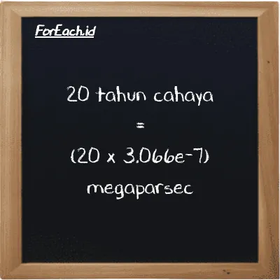 Cara konversi tahun cahaya ke megaparsec (ly ke Mpc): 20 tahun cahaya (ly) setara dengan 20 dikalikan dengan 3.066e-7 megaparsec (Mpc)