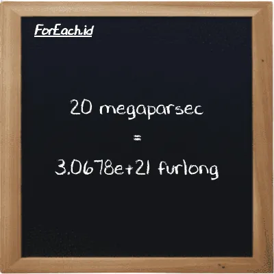 20 megaparsec setara dengan 3.0678e+21 furlong (20 Mpc setara dengan 3.0678e+21 fur)