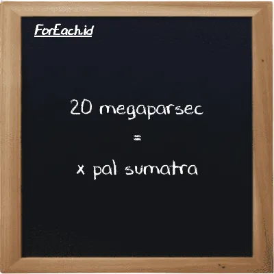 Contoh konversi megaparsec ke pal sumatra (Mpc ke ps)