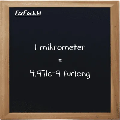 1 mikrometer setara dengan 4.971e-9 furlong (1 µm setara dengan 4.971e-9 fur)