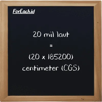 Cara konversi mil laut ke centimeter (nmi ke cm): 20 mil laut (nmi) setara dengan 20 dikalikan dengan 185200 centimeter (cm)