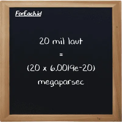 Cara konversi mil laut ke megaparsec (nmi ke Mpc): 20 mil laut (nmi) setara dengan 20 dikalikan dengan 6.0019e-20 megaparsec (Mpc)