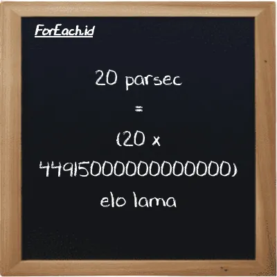 Cara konversi parsec ke elo lama (pc ke el la): 20 parsec (pc) setara dengan 20 dikalikan dengan 44915000000000000 elo lama (el la)