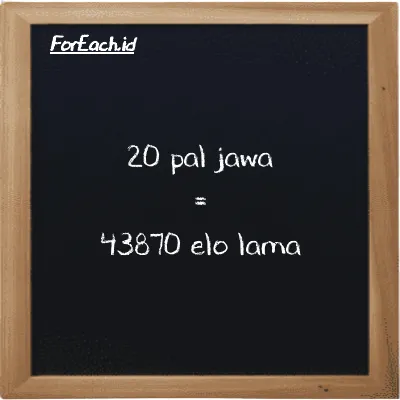 20 pal jawa setara dengan 43870 elo lama (20 pj setara dengan 43870 el la)