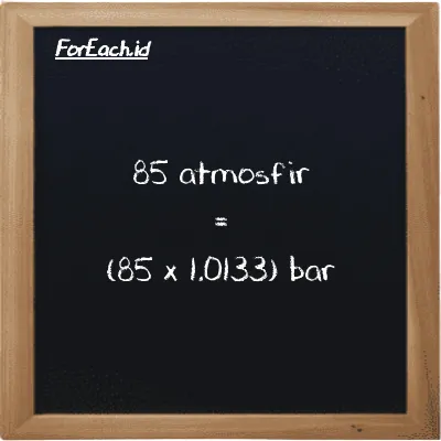 85 atmosfir setara dengan 86.127 bar (85 atm setara dengan 86.127 bar)