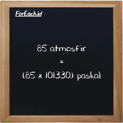 85 atmosfir setara dengan 8612700 paskal (85 atm setara dengan 8612700 Pa)