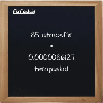 85 atmosfir setara dengan 0.0000086127 terapaskal (85 atm setara dengan 0.0000086127 TPa)
