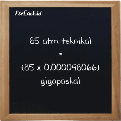 Cara konversi atm teknikal ke gigapaskal (at ke GPa): 85 atm teknikal (at) setara dengan 85 dikalikan dengan 0.000098066 gigapaskal (GPa)