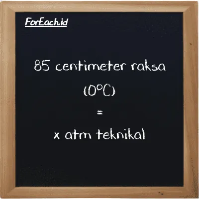 Contoh konversi centimeter raksa (0<sup>o</sup>C) ke atm teknikal (cmHg ke at)