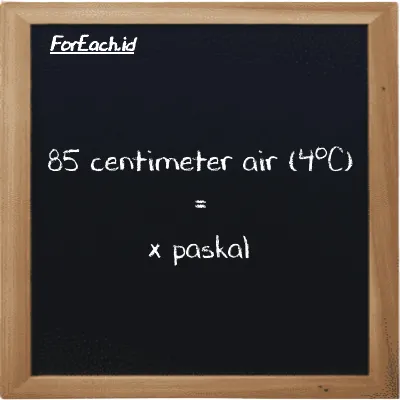 1 centimeter air (4<sup>o</sup>C) setara dengan 98.064 paskal (1 cmH2O setara dengan 98.064 Pa)