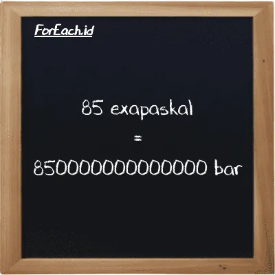 85 exapaskal setara dengan 850000000000000 bar (85 EPa setara dengan 850000000000000 bar)