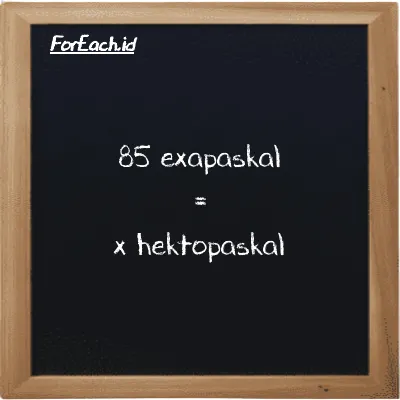 Contoh konversi exapaskal ke hektopaskal (EPa ke hPa)