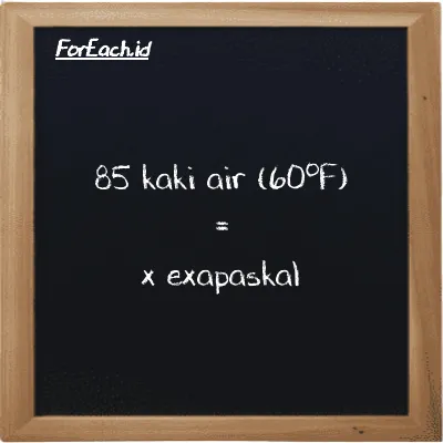Contoh konversi kaki air (60<sup>o</sup>F) ke exapaskal (ftH2O ke EPa)
