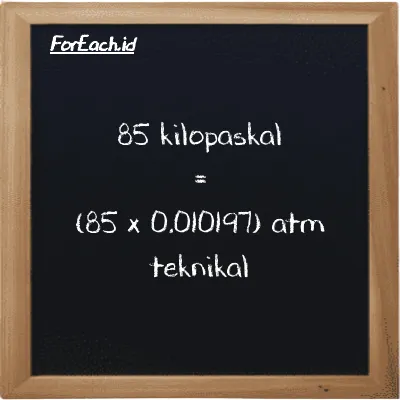 85 kilopaskal setara dengan 0.86676 atm teknikal (85 kPa setara dengan 0.86676 at)