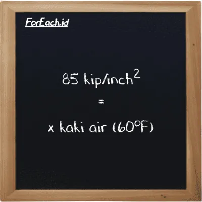 Contoh konversi kip/inch<sup>2</sup> ke kaki air (60<sup>o</sup>F) (ksi ke ftH2O)
