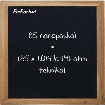 85 nanopaskal setara dengan 8.6676e-13 atm teknikal (85 nPa setara dengan 8.6676e-13 at)