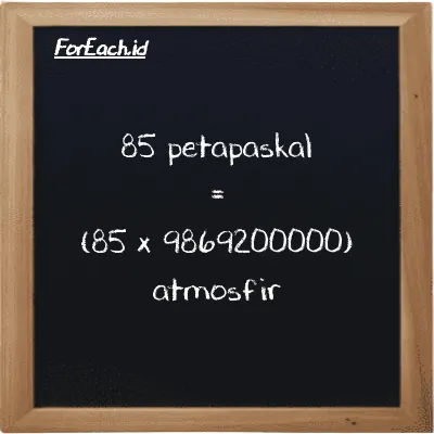 Cara konversi petapaskal ke atmosfir (PPa ke atm): 85 petapaskal (PPa) setara dengan 85 dikalikan dengan 9869200000 atmosfir (atm)
