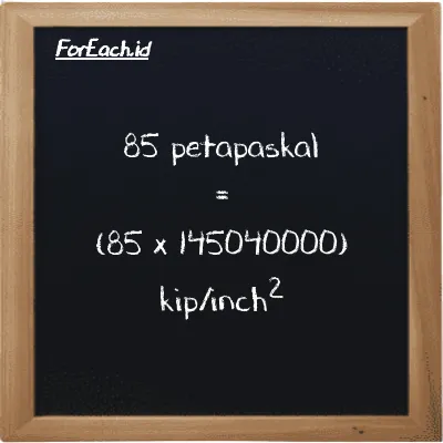 Cara konversi petapaskal ke kip/inch<sup>2</sup> (PPa ke ksi): 85 petapaskal (PPa) setara dengan 85 dikalikan dengan 145040000 kip/inch<sup>2</sup> (ksi)