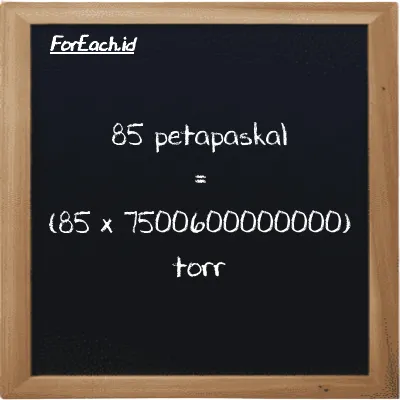 Cara konversi petapaskal ke torr (PPa ke torr): 85 petapaskal (PPa) setara dengan 85 dikalikan dengan 7500600000000 torr (torr)