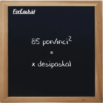 Contoh konversi pon/inci<sup>2</sup> ke desipaskal (psi ke dPa)